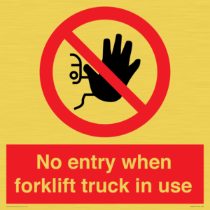 No entry when forklift truck in use Prohibition Sign